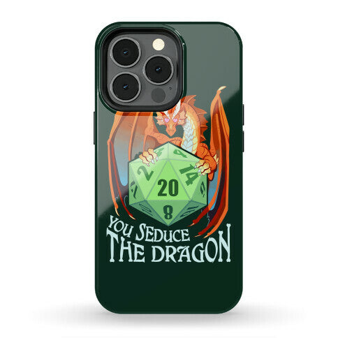 You Seduce The Dragon Phone Case